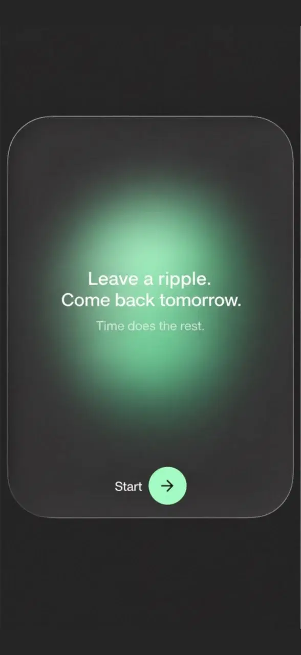 The TimeRipple start screen, reading: Leave a ripple. Come back tomorrow. Time does the rest.